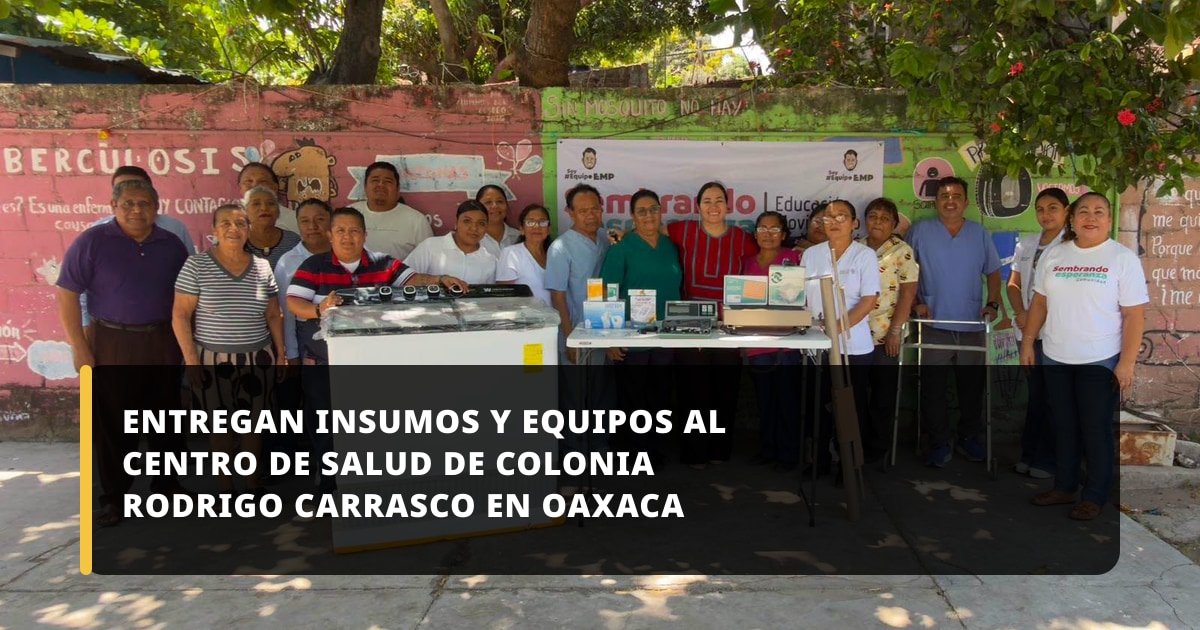Entregan insumos y equipos al centro de salud de colonia Rodrigo Carrasco en Oaxaca