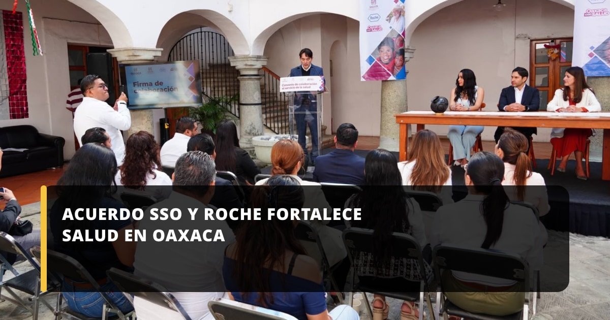 Acuerdo SSO y Roche fortalece salud en Oaxaca